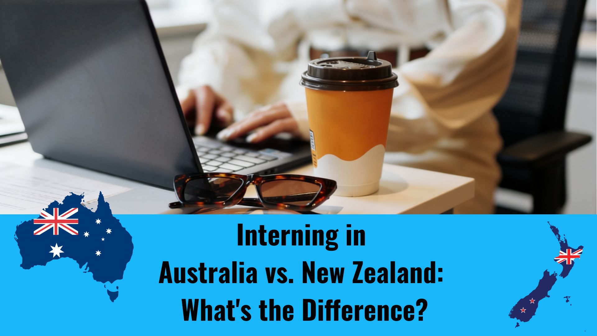 interning-in-oz-vs-nz An overhead view of a young female intern from the shoulders down sitting at a desk, looking at papers next to an open laptop, a coffee cup and sunglasses. The image features the text overlay: "Interning in Australia vs New Zealand: What's the Difference."